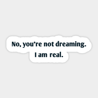 You're not dreaming. Sticker